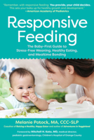 Responsive Feeding: The Essential Handbook—A Flexible, Stress-Free Approach to Nourishing Babies and Toddlers 1615198369 Book Cover