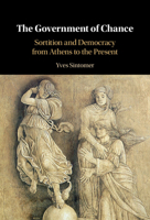 The Government of Chance: Sortition and Democracy from Athens to the Present 1009285637 Book Cover
