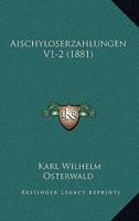 Aischyloserzahlungen V1-2 (1881) 1161191178 Book Cover
