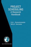 Project Scheduling: A Research Handbook 147578516X Book Cover