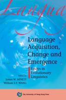 Language Acquisition, Change and Emergence-Essays in Evolutionary Linguistics 9629371111 Book Cover