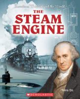 The Steam Engine (Inventions That Shaped the World) 0531124002 Book Cover