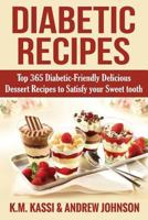 Diabetic Recipes: Top 365 Diabetic- Friendly Delicious Dessert Recipes to Satisfy Your Sweet Tooth 1535152222 Book Cover