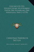 Geschichte Des Herzogthums Wurtenberg Unter Der Regierung Der Herzogen, Part 2 (1770) 1104863421 Book Cover