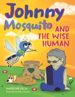 Johnny Mosquito and the Wise Human 1952114608 Book Cover
