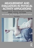 Measurement and Evaluation in Physical Activity Applications: Exercise Science, Physical Education, Coaching, Athletic Training, and Health 1032719494 Book Cover