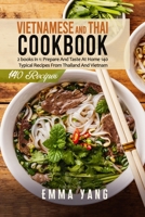 Vietnamese And Thai Cookbook: 2 books in 1: Prepare And Taste At Home 140 Typical Recipes From Thailand And Vietnam B095TJF6G1 Book Cover