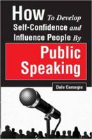 How to Develop Self-Confidence And Influence People By Public Speaking 0671746073 Book Cover