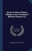 Notes On Sites of Huron Villages in the Township of Medonte 1020025468 Book Cover