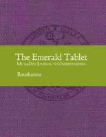 The Emerald Tablet: My 24-Day Journal to Understanding 1938697332 Book Cover