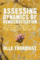 Assessing Dynamics of Democratisation: Transformative Politics, New Institutions, and the Case of Indonesia 1137369345 Book Cover