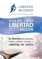Guía del Líder Libertad en Cristo para tu Iglesia-ministerio-organzación 1913082636 Book Cover