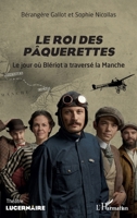 Le roi des pâquerettes: Le jour où Blériot a traversé la Manche (Lucernaire) (French Edition) 2343216959 Book Cover