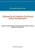 Challenges for the integration of wind park clusters into power grids: Approach and methodology for the integration and dispatch of wind park clusters into the power grids 3732298760 Book Cover