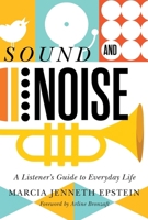 Sound and Noise: A Listener's Guide to Everyday Life 0228003881 Book Cover