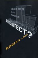 Architect? A Candid Guide to the Profession 0262621215 Book Cover