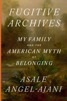 Fugitive Archives: An American Family and the Myth of Belonging 1643753185 Book Cover