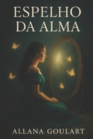 Espelho da alma (Portuguese Edition) B0F6KS3LM4 Book Cover
