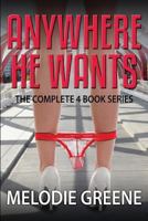 Anywhere He Wants: The Complete 4 Book Series 1492230898 Book Cover