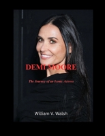 DEMI MOORE: The Journey of an Iconic Actress B0DYZXLD2X Book Cover