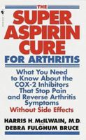 The Super Aspirin Cure for Arthritis 0553581074 Book Cover