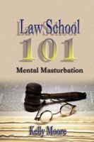 Law School 101: Mental Masturbation 1595266372 Book Cover