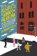 It's Always Sunny in Philadelphia 1668008505 Book Cover
