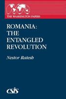 Romania: The Entangled Revolution (The Washington Papers) 0275941442 Book Cover