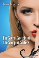 The Secret Society of the Scorpion Sisters: Book 2 1647014395 Book Cover