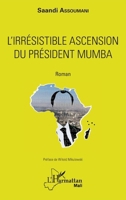 L'irrésistible ascension du président Mumba: Roman (Harmattan Mali Tougouna) (French Edition) 2343091714 Book Cover