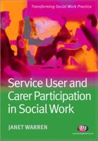 Service User And Carer Participation In Social Work (Transforming Social Work Practice) 1844450740 Book Cover