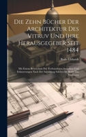 Die Zehn Bücher der Architektur des Vitruv und ihre Herausgegeber seit 1484; mit einem Berzeichnis der vorhandenen Ausgaben und Erläuterungen nach der 1019965924 Book Cover