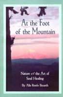 At the Foot of the Mountain: Discovering Images for Emotional Healing 0595002706 Book Cover