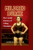 Mildred Burke: The Untold Journey of a Ring Champion B0FQNV5V94 Book Cover