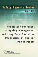 Regulatory Oversight of Ageing Management and Long Term Operation Programme of Nuclear Power Plants: Safety Reports Series No. 109 9201081227 Book Cover