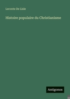 Histoire Populaire du Christianisme (annoté et illustré) (French Edition) 154086636X Book Cover