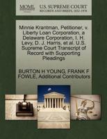 Minnie Krantman, Petitioner, v. Liberty Loan Corporation, a Delaware Corporation, I. H. Levy, D. J. Harris, et al. U.S. Supreme Court Transcript of Record with Supporting Pleadings 1270432613 Book Cover