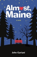 Almost, Maine: A Novel 1250102898 Book Cover