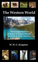 The western world. Picturesque sketches of nature and natural history in North and South America. 1514777754 Book Cover