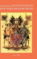Die Entstehung der Mark Brandenburg 388372145X Book Cover