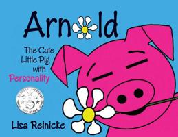 Arnold: The Cute Little Pig With Personality 0997810351 Book Cover