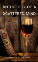 Anthology of a Scattered Mind 9357615636 Book Cover