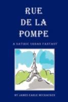 Rue de la Pompe: A Satiric Urban Fantasy 0595485057 Book Cover