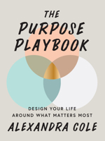 The Purpose Playbook: Design Your Life Around What Matters Most 1634893271 Book Cover
