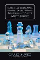 Essential Endgames Every Tournament Player Must Know 1481706489 Book Cover