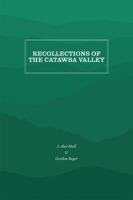 Recollections of the Catawba Valley 1469638371 Book Cover