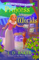 Princess Between Worlds 1681192799 Book Cover