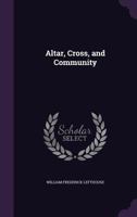 Altar, Cross, and Community 1359664114 Book Cover