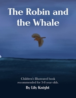 The Robin and the Whale: A Heartwarming Children’s Picture Book About Friendship, Kindness, and Learning That Different Doesn’t Mean Bad B0GXY764FJ Book Cover