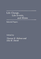 Life Change, Life Events, and Illness: Selected Papers 0275924807 Book Cover